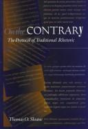 Cover of: On the contrary: the protocol of traditional rhetoric