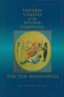 Cover of: Tantric visions of the divine feminine by David R. Kinsley