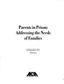 Cover of: Parents in prison: addressing the needs of families