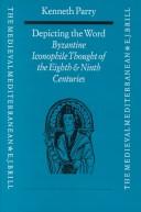 Cover of: Depicting the Word: Byzantine iconophile thought of the eighth and ninth centuries