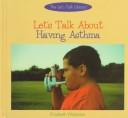 Cover of: Let's talk about having asthma