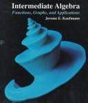 Cover of: Intermediate algebra by Jerome E. Kaufmann