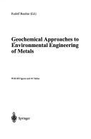 Cover of: Geochemical approaches to environmental engineeringof metals