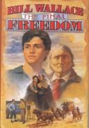 The final freedom by Wallace, Bill