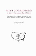 Cover of: Disillusioned, justice versus reality: a fifteen year journey through the bizarre world of the courts in search for the truth