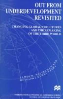 Cover of: Out from underdevelopment revisited: changing global structures and the remaking of the Third World