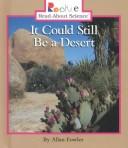 Cover of: It could still be a desert | Allan Fowler