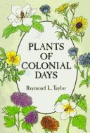 Cover of: Plants of colonial days by Raymond L. Taylor