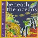 Cover of: Beneath the oceans | Penny Clarke