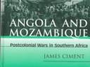 Cover of: Angola and Mozambique: postcolonial wars in southern Africa