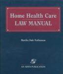 Cover of: Home health care law manual