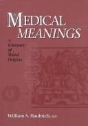 Cover of: Medical meanings: a glossary of word origins