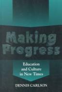 Cover of: Making progress: education and culture in new times