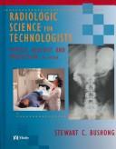 Cover of: Radiologic science for technologists by Stewart C. Bushong, Stewart Bushong, Stewart C. Bushong