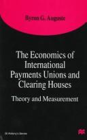 Cover of: The economics of international payments unions and clearing houses by Byron Gerald Auguste