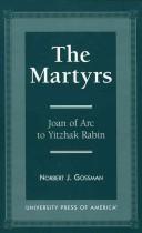 Cover of: The martyrs: Joan of Arc to Yitzhak Rabin