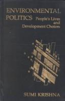 Cover of: Environmental politics: people's lives and development choices