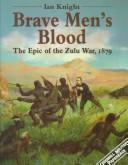 Cover of: Brave men's blood by Ian Knight