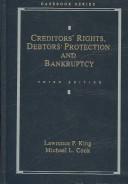 Creditors' rights, debtors' protection, and bankruptcy by Lawrence Peter King