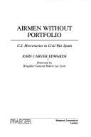 Cover of: Airmen without portfolio: U.S. mercenaries in Civil War Spain
