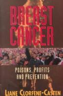 Cover of: Breast cancer: poisons, profits, and prevention