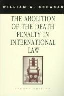 Cover of: The abolition of the death penalty in international law by William Schabas