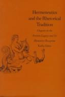 Cover of: Hermeneutics and the rhetorical tradition: chapters in the ancient legacy & its humanist reception