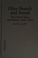 Cover of: Olive branch and sword: the United States and Mexico, 1845-1848