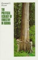 Cover of: The political ecology of forestry in Burma, 1824-1994