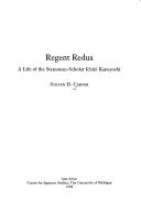 Cover of: Regent redux: a life of the statesman-scholar Ichijō Kaneyoshi