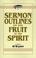 Cover of: Sermon outlines on the fruit of the Spirit