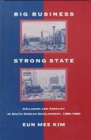 Cover of: Big business, strong state: collusion and conflict in South Korean development, 1960-1990