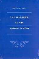 Cover of: The selfhood of the human person by Crosby, John F., Crosby, John F.