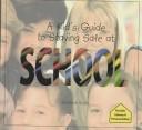 Cover of: A kid's guide to staying safe at school by Maribeth Boelts