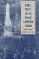 Cover of: Parties, slavery, and the Union in antebellum Georgia