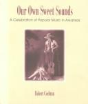 Cover of: Our own sweet sounds by Cochran, Robert