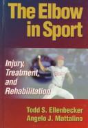 Cover of: The elbow in sport: injury, treatment, and rehabilitation