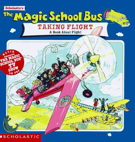 The Magic School Bus Taking Flight by Mary Pope Osborne