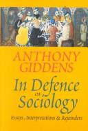 Cover of: In defence of sociology: essays, interpretations, and rejoinders