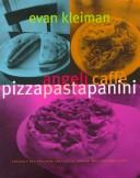 Cover of: Angeli Caffè pizza, pasta, panini: heavenly recipes from the City of Angels' most beloved caffè