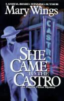 Cover of: She came to the Castro by Mary Wings