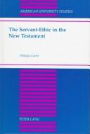Cover of: The servant-ethic in the New Testament by Philippa Carter