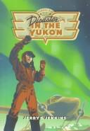 Cover of: Disaster in the Yukon by Jerry B. Jenkins