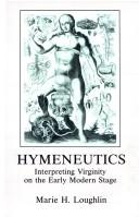 Cover of: Hymeneutics: interpreting virginity on the early modern stage