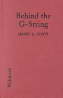 Behind the G-string by David Alexander Scott