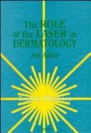 Cover of: The role of the laser in dermatology: an atlas