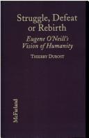 Cover of: Struggle, defeat, or rebirth: Eugene O N̕eill's vision of humanity