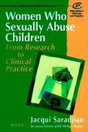Cover of: Women who sexually abuse children: from research to clinical practice