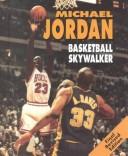 Cover of: Michael Jordan: basketball skywalker