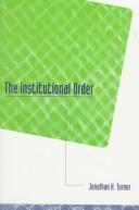 Cover of: The institutional order: economy, kinship, religion, polity, law, and education in evolutionary and comparative perspective